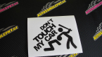 Samolepka Dont touch my car 001