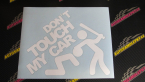 Samolepka Dont touch my car 001