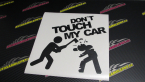 Samolepka Dont touch my car 004