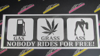 Samolepka Nobody rides for free! 003 Gas Grass Or Ass