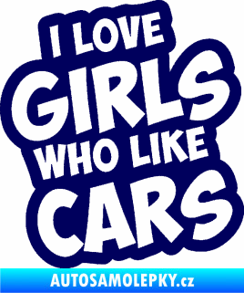 Samolepka I love girls who like cars tmavě modrá