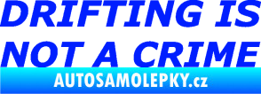 Samolepka Drifting is not a crime 002 nápis modrá dynamic