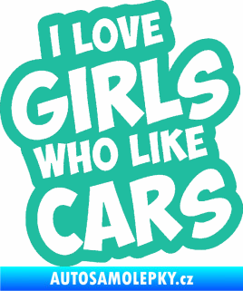 Samolepka I love girls who like cars tyrkysová