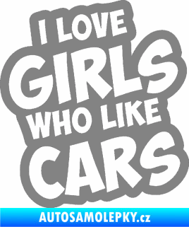 Samolepka I love girls who like cars šedá