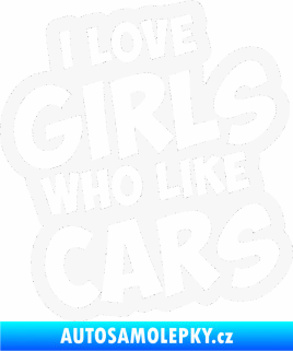 Samolepka I love girls who like cars bílá