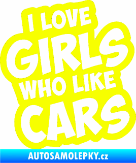 Samolepka I love girls who like cars Fluorescentní žlutá