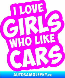 Samolepka I love girls who like cars Fluorescentní růžová