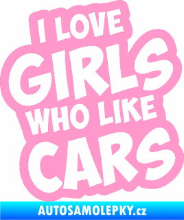 Samolepka I love girls who like cars světle růžová
