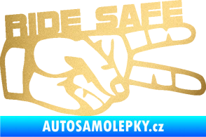 Samolepka Ride Safe nápis pravá motorkář zlatá metalíza