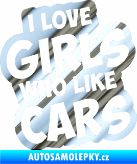 Samolepka I love girls who like cars chrom fólie stříbrná zrcadlová