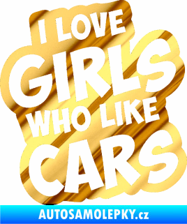 Samolepka I love girls who like cars chrom fólie zlatá zrcadlová