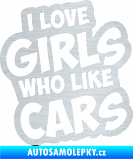 Samolepka I love girls who like cars škrábaný hliník