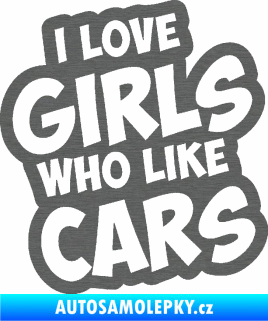 Samolepka I love girls who like cars škrábaný titan