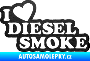 Samolepka I love diesel smoke nápis škrábaný kov černý