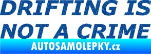 Samolepka Drifting is not a crime 002 nápis Ultra Metalic modrá