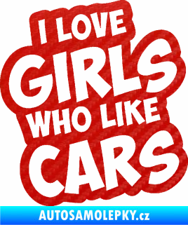 Samolepka I love girls who like cars 3D karbon červený