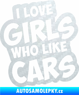 Samolepka I love girls who like cars 3D karbon bílý