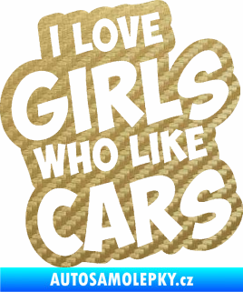 Samolepka I love girls who like cars 3D karbon zlatý