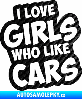 Samolepka I love girls who like cars 3D karbon černý
