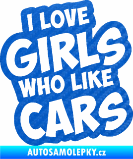 Samolepka I love girls who like cars 3D karbon modrý