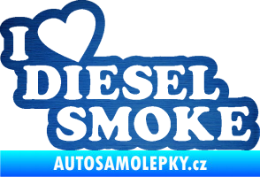 Samolepka I love diesel smoke nápis škrábaný kov modrý