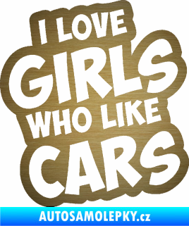 Samolepka I love girls who like cars škrábaný kov zlatý