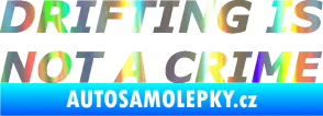 Samolepka Drifting is not a crime 002 nápis Holografická